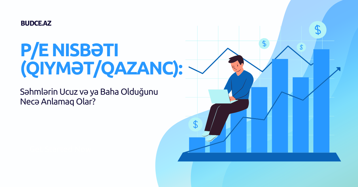 P/E Nisbəti (Qiymət/Qazanc): Səhmlərin Ucuz və ya Baha Olduğunu Necə Anlamaq Olar?